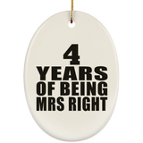 4th Anniversary 4 Years Of Being Mrs Right - Oval Ornament