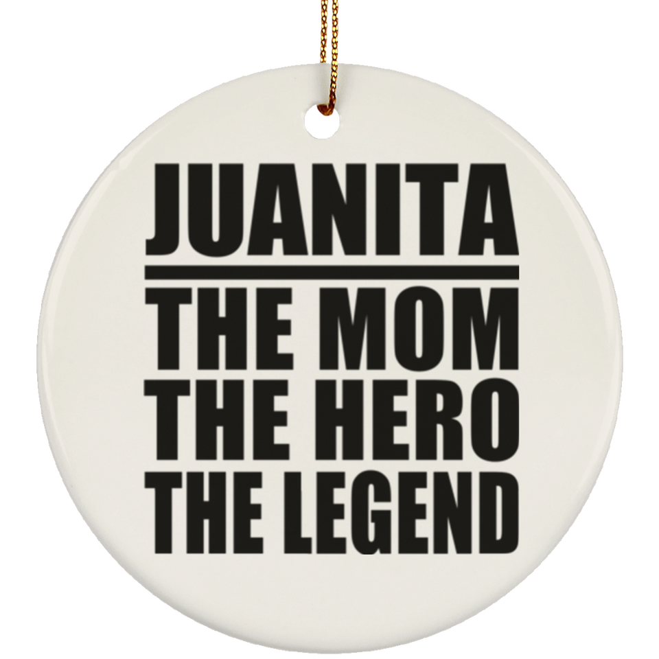 Juanita The Mom The Hero The Legend - Circle Ornament