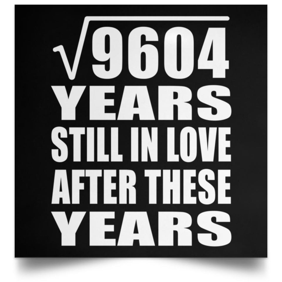98th Anniversary Square Root of 9604 Years Still In Love - Poster Square