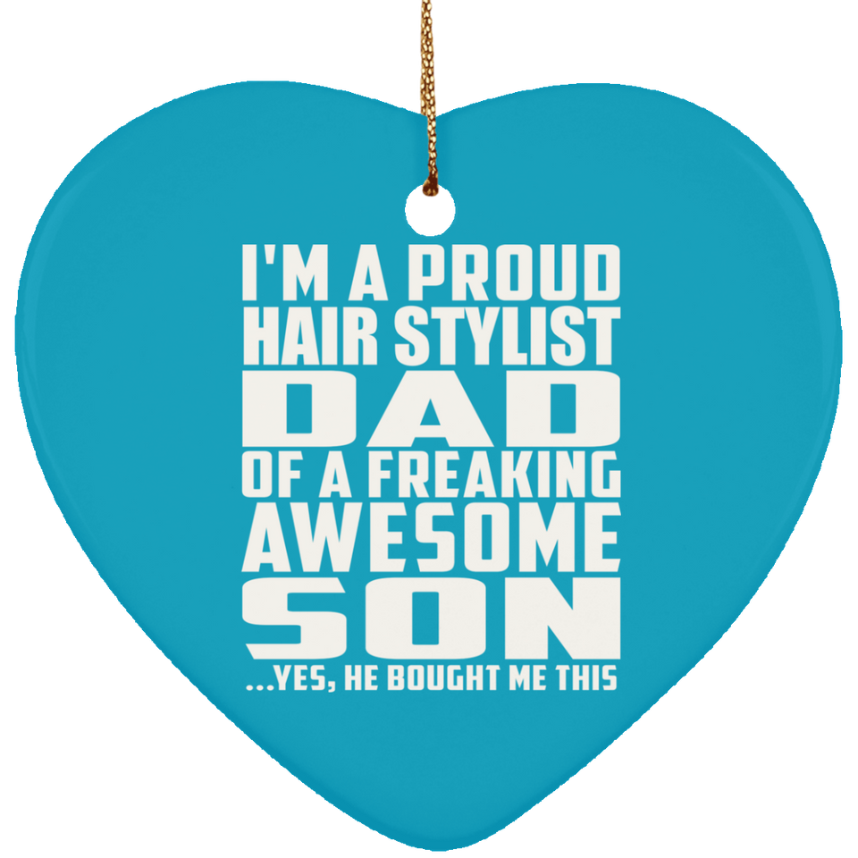 Proud Hair Stylist Dad Of Awesome Son - Heart Ornament
