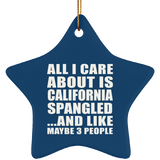 All I Care About Is California Spangled - Star Ornament