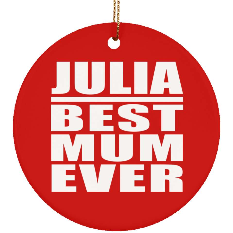 Julia Best Mum Ever - Circle Ornament