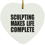 Sculpting Makes Life Complete - Heart Ornament
