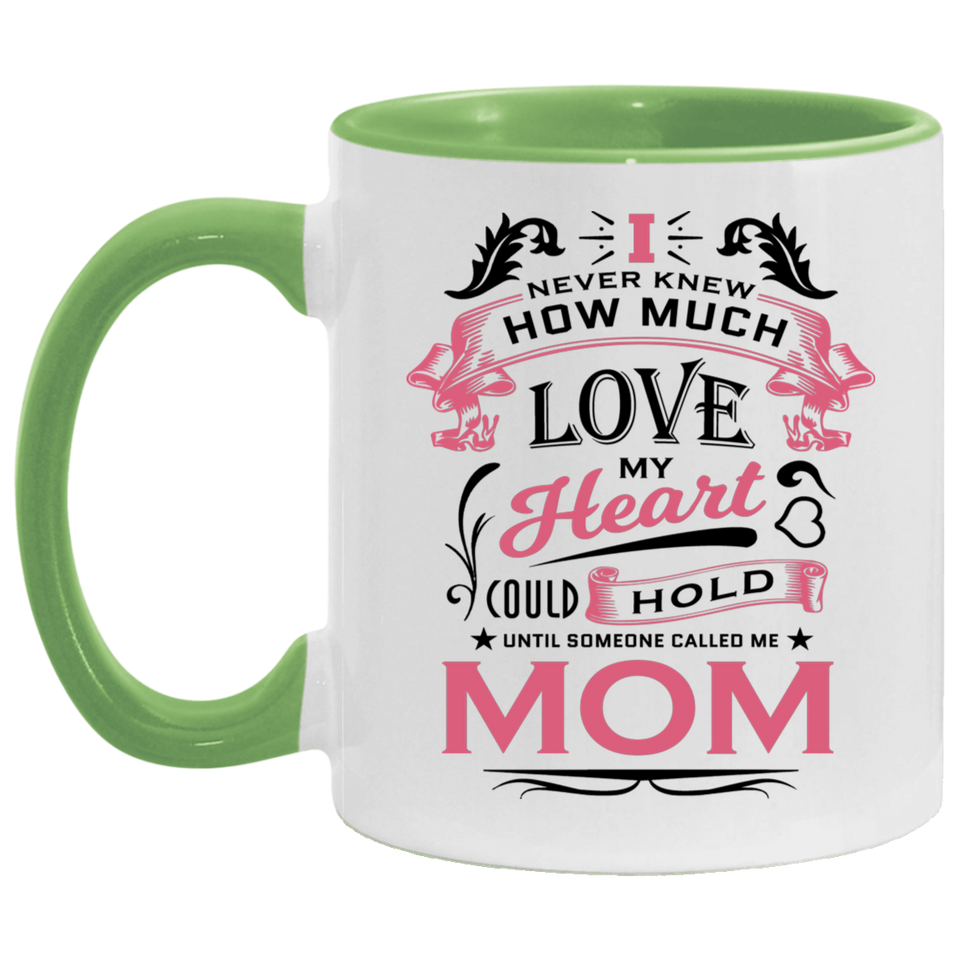 How Much Love Could Hold Until Called Me Mom - 11oz Accent Mug Green