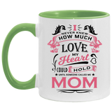 How Much Love Could Hold Until Called Me Mom - 11oz Accent Mug Green