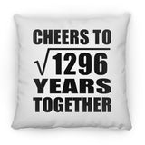 36th Anniversary Cheers To Square Root of 1296 Years Together - Throw Pillow