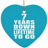 7th Anniversary 7 Years Down Lifetime To Go - Heart Ornament