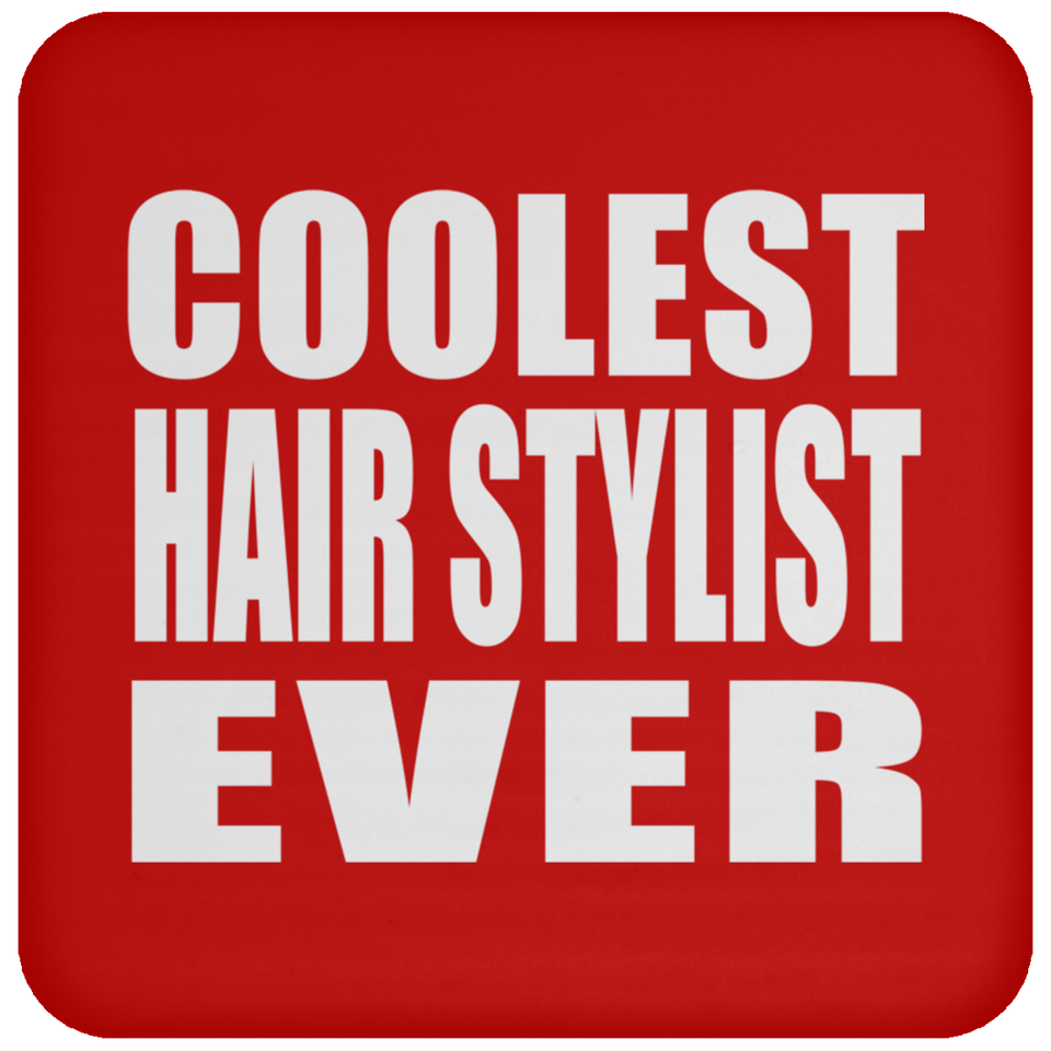 Coolest Hair Stylist Ever - Drink Coaster