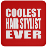 Coolest Hair Stylist Ever - Drink Coaster