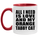 All I Need Is Love And My Orange Tabby Cat - 11oz Accent Mug Red