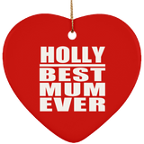 Holly Best Mum Ever - Heart Ornament