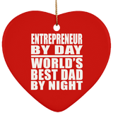 Entrepreneur By Day World's Best Dad By Night - Heart Ornament