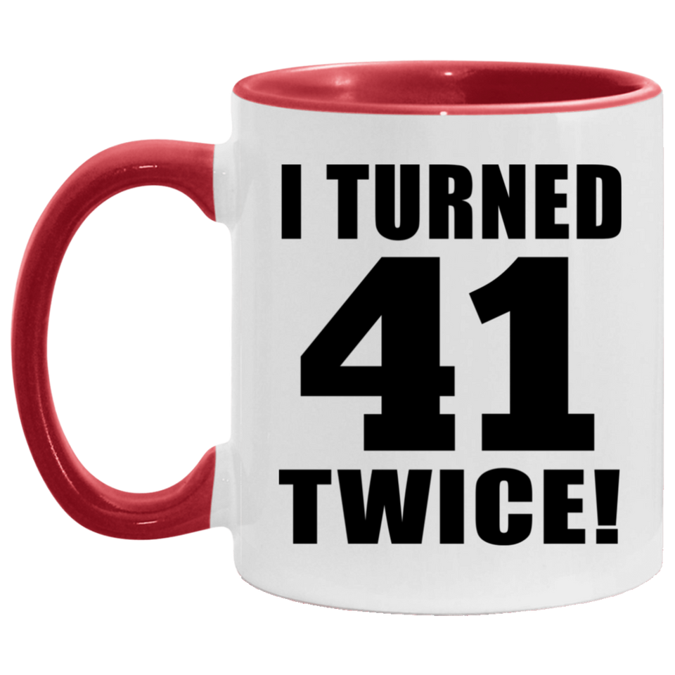 82nd Birthday I Turned 41 Twice - 11oz Accent Mug Red
