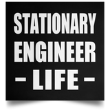 Stationary Engineer Life - Poster Square