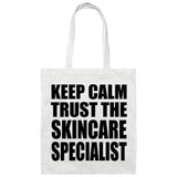 Keep Calm and Trust The Skincare Specialist - Tote Bag White
