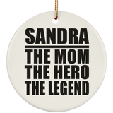 Sandra The Mom The Hero The Legend - Circle Ornament