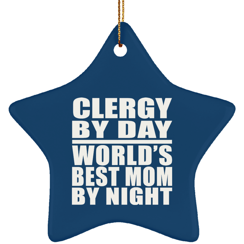 Clergy By Day World's Best Mom By Night - Star Ornament