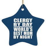 Clergy By Day World's Best Mom By Night - Star Ornament