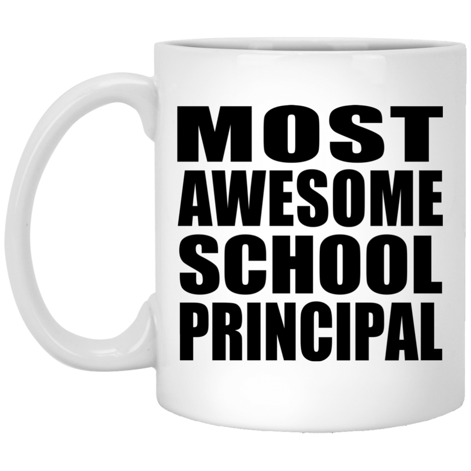 Most Awesome School Principal - 11 Oz Coffee Mug