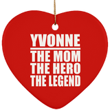 Yvonne The Mom The Hero The Legend - Heart Ornament