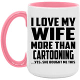 I Love My Wife More Than Cartooning - 15oz Accent Mug Pink