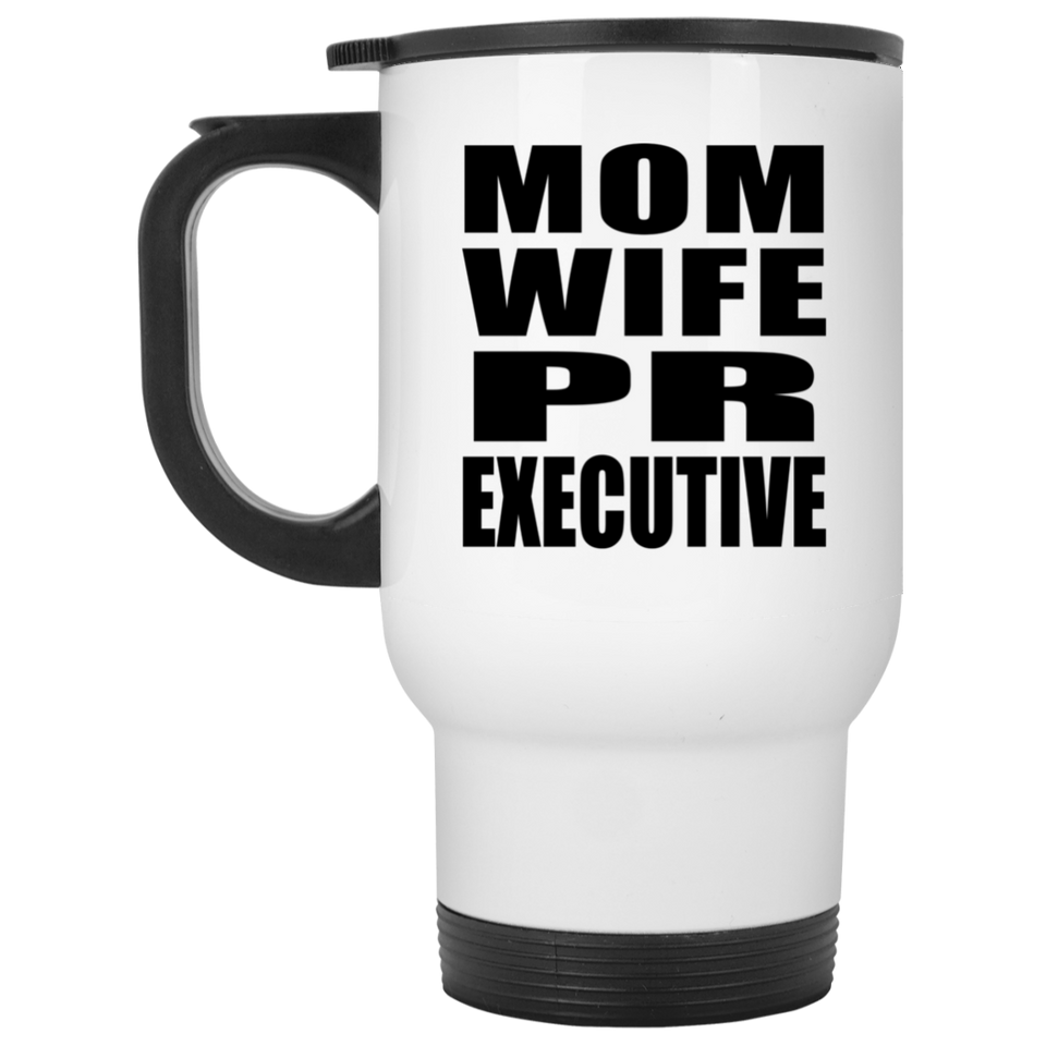 Mom Wife PR Executive - White Travel Mug