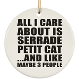 All I Care About Is Serrade Petit Cat - Circle Ornament