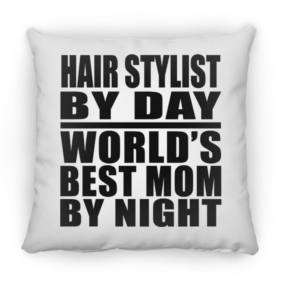 Hair Stylist By Day World's Best Mom By Night - Throw Pillow