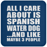 All I Care About Is Spanish Water Dog - Drink Coaster