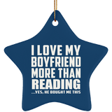 I Love My Boyfriend More Than Reading - Star Ornament