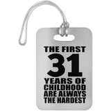 31st Birthday First 31 Years of Childhood Are The Hardest - Luggage Bag Tag