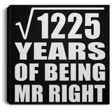 35th Anniversary Square Root of 1225 Years of Being Mr Right - Canvas Square