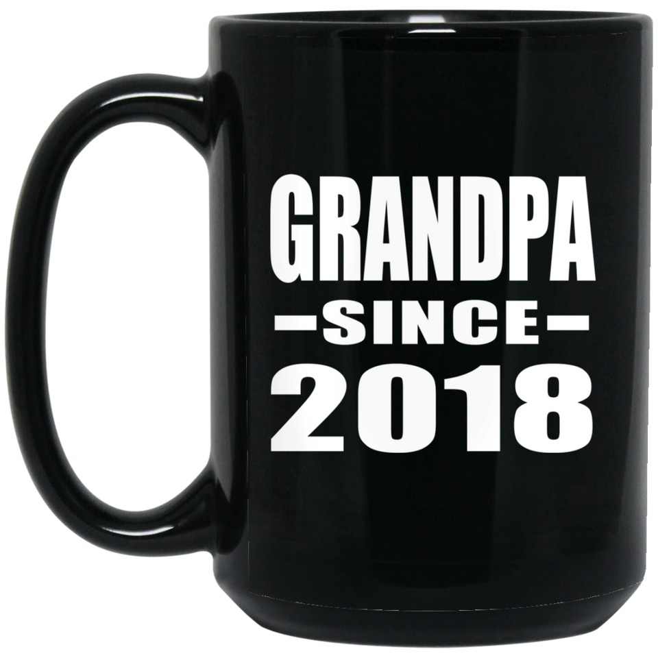 Grandpa Since 2018 - 15 Oz Coffee Mug Black