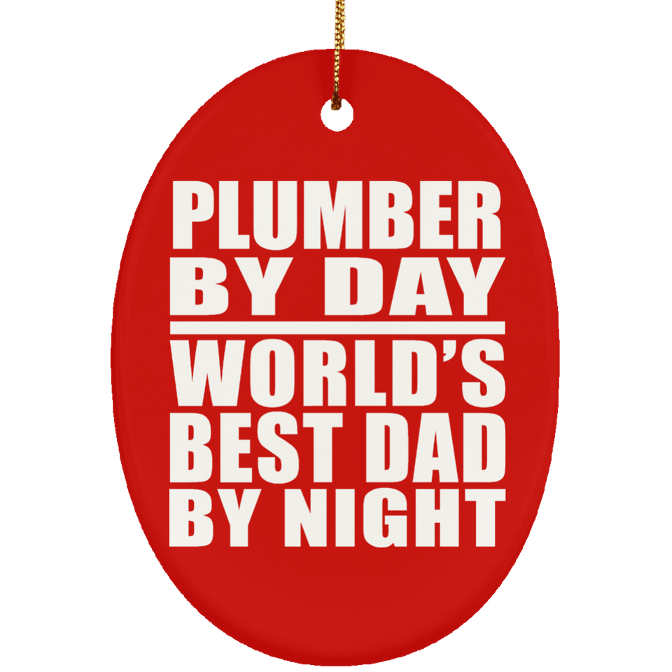 Plumber By Day World's Best Dad By Night - Oval Ornament