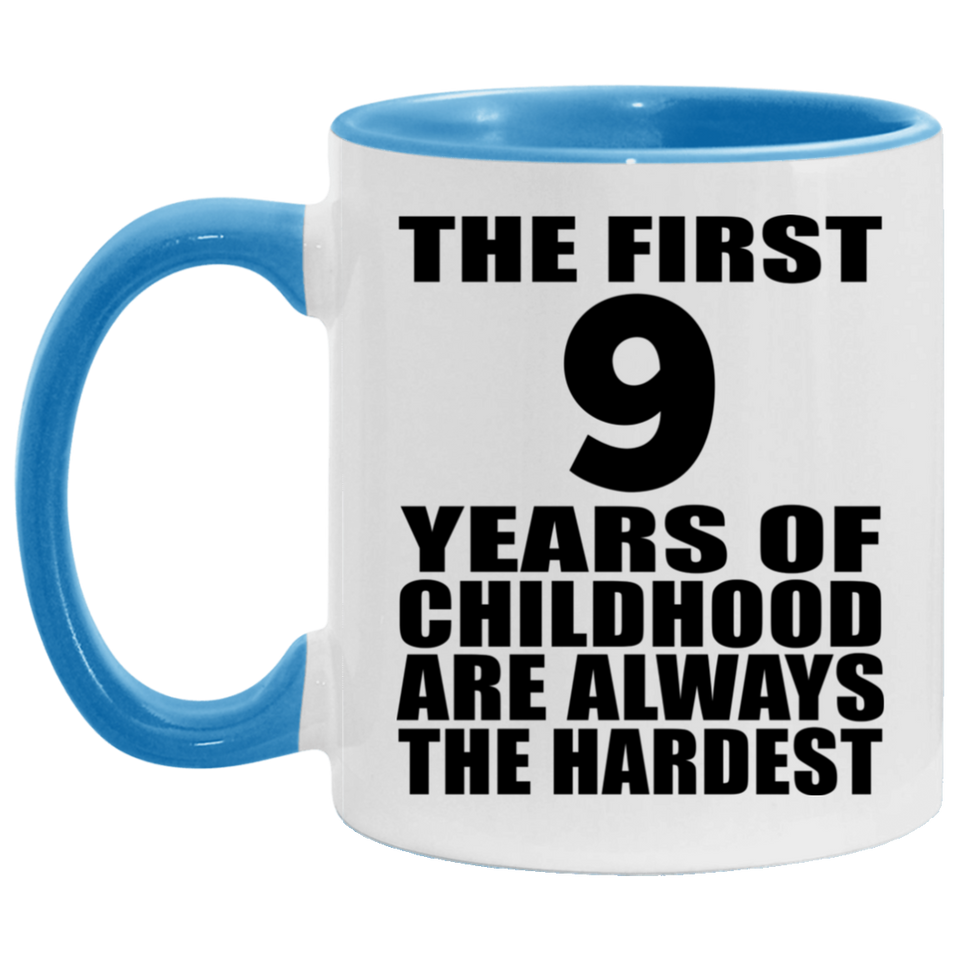9th Birthday First 9 Years of Childhood Are The Hardest - 11oz Accent Mug Blue