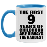 9th Birthday First 9 Years of Childhood Are The Hardest - 11oz Accent Mug Blue