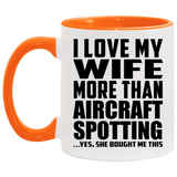 I Love My Wife More Than Aircraft Spotting - 11oz Accent Mug Orange