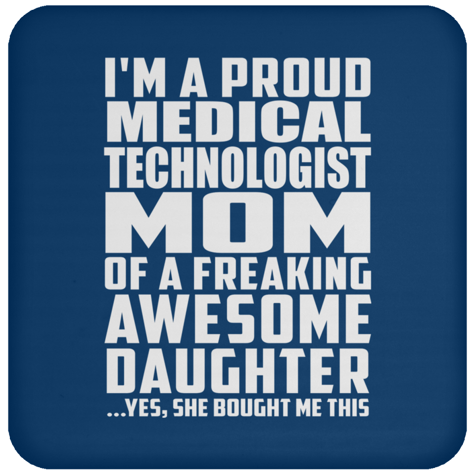 Proud Medical Technologist Mom Of Awesome Daughter - Drink Coaster