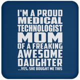 Proud Medical Technologist Mom Of Awesome Daughter - Drink Coaster
