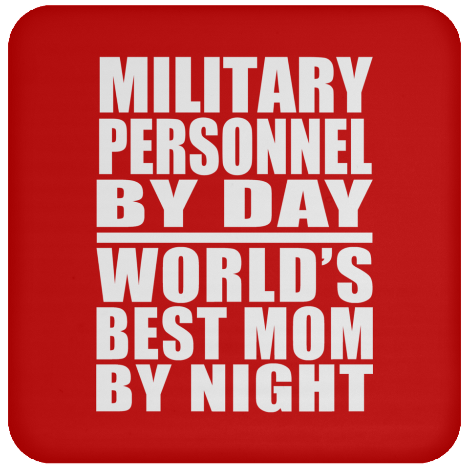 Military Personnel By Day World's Best Mom By Night - Drink Coaster