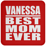 Vanessa Best Mom Ever - Drink Coaster