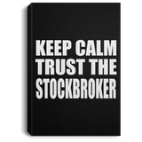 Keep Calm and Trust The Stockbroker - Canvas Portrait