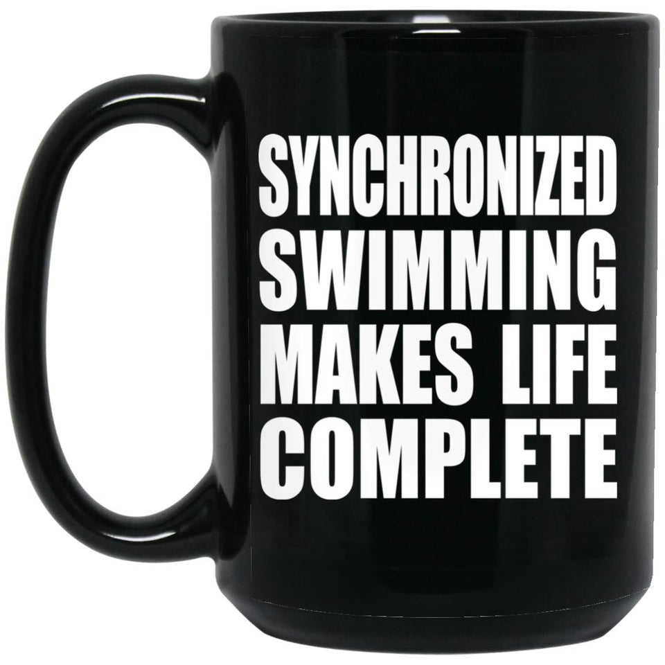 Synchronized Swimming Makes Life Complete - 15oz Coffee Mug Black