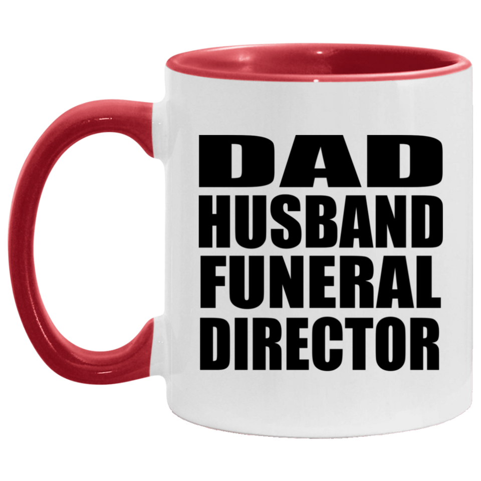 Dad Husband Funeral Director - 11oz Accent Mug Red