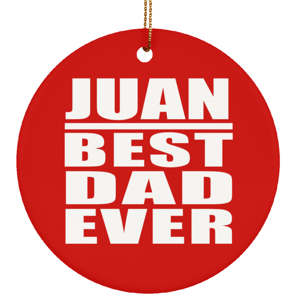 Juan Best Dad Ever - Circle Ornament