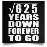 25th Anniversary Square Root of 625 Years Down Forever To Go - Poster Square