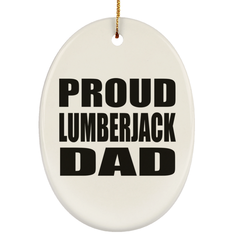 Proud Lumberjack Dad - Oval Ornament