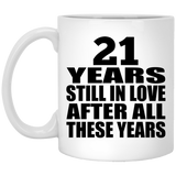 21st Anniversary 21 Years Still In Love After These Years - 11oz Coffee Mug