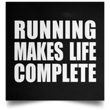 Running Makes Life Complete - Poster Square