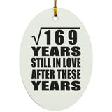13th Anniversary Square Root of 169 Years Still In Love - Oval Ornament